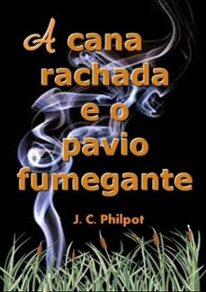 a cana rachada e o pavio fumegante (ebook)-j. c. philpot-3410002237668