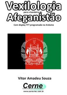 vexilologia para a bandeira do afeganisto com display tft programado no arduino (ebook)-vitor amadeu souza-3410002577368