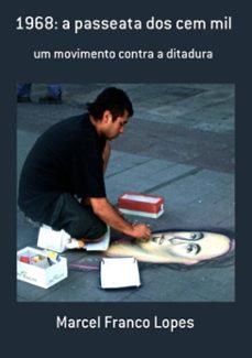 1968: a passeata dos cem mil (ebook)-marcel franco lopes-3410003803268