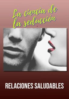 la ciencia de la seduccion y las relaciones saludables (ebook)-edivaldo ascaneo-3410009114368