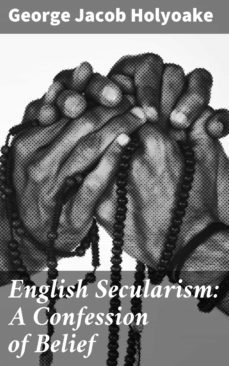 english secularism: a confession of belief (ebook)-george jacob holyoake-4057664562968