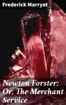 newton forster; or, the merchant service (ebook)-frederick marryat-4057664584168
