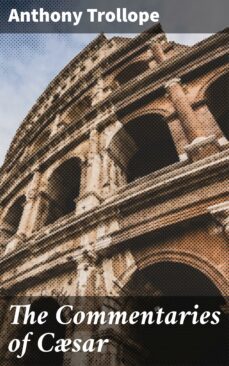 the commentaries of csar (ebook)-anthony trollope-4057664633668