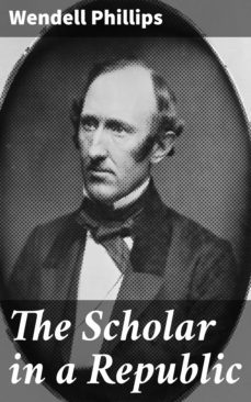 the scholar in a republic (ebook)-wendell phillips-4064066061968
