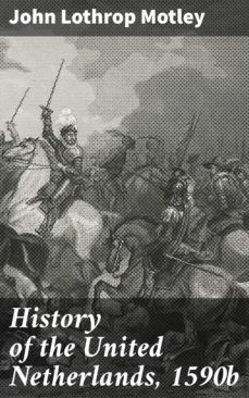 history of the united netherlands, 1590b (ebook)-4064066096168