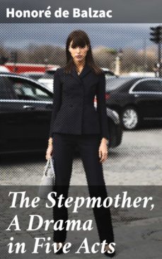 the stepmother, a drama in five acts (ebook)-honore de balzac-4064066212568