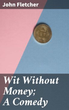 wit without money; a comedy (ebook)-john fletcher-4064066243968