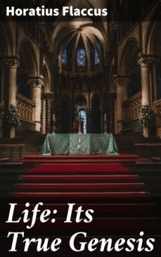 life: its true genesis (ebook)-horatius flaccus-4064066245368