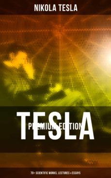 tesla - premium edition: 70+ scientific works, lectures &amp; essays (ebook)-nikola tesla-4064066381868