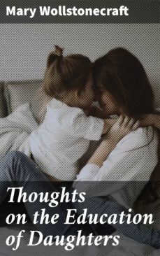 thoughts on the education of daughters (ebook)-mary wollstonecraft-4064066443368
