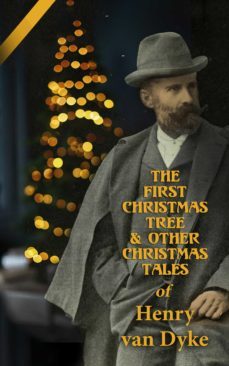the first christmas tree &amp; other christmas tales of henry van dyke (ebook)-4066338119568