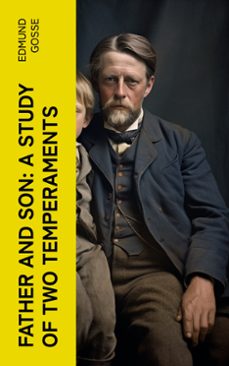 father and son: a study of two temperaments (ebook)-edmund gosse-4066339556768