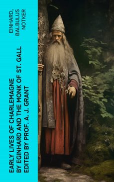 early lives of charlemagne by eginhard and the monk of st gall edited by prof. a. j. grant (ebook)-balbulus notker-4066339559868