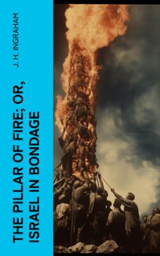 the pillar of fire; or, israel in bondage (ebook)-j. h. ingraham-4066339561168