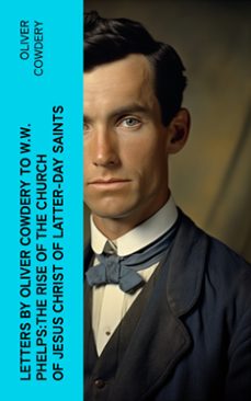 letters by oliver cowdery to w.w. phelps:the rise of the church of jesus christ of latter-day saints (ebook)-oliver cowdery-4066339566668