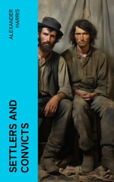 settlers and convicts (ebook)-alexander harris-4066339570368