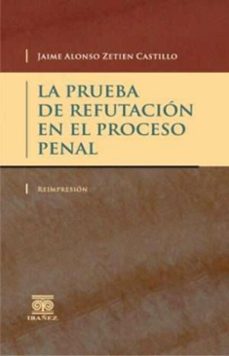 la prueba de refutacion en el proceso penal (ebook)-jaime alonso zetien castillo-4099995594768