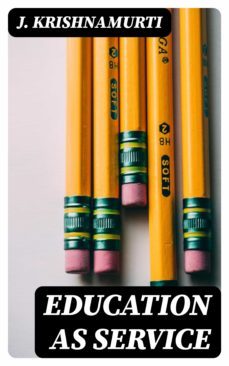 education as service (ebook)-jiddu krishnamurti-8596547024668