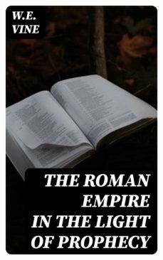 the roman empire in the light of prophecy (ebook)-w.e. vine-8596547141068