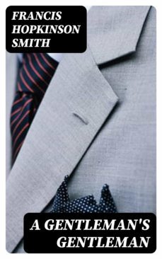 a gentleman's gentleman (ebook)-francis hopkinson smith-8596547334668
