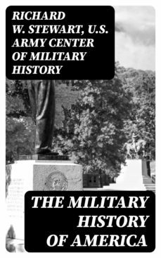 the military history of america (ebook)-richard w. stewart-8596547392668