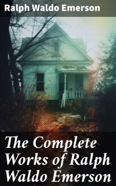 the complete works of ralph waldo emerson (ebook)-ralph waldo emerson-8596547671268