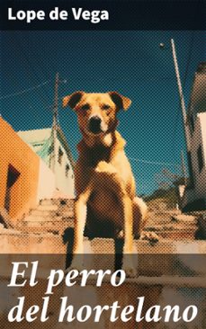 el perro del hortelano (ebook)-lope de vega-8596547686668