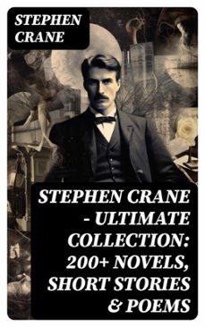 stephen crane - ultimate collection: 200+ novels, short stories &amp; poems (ebook)-stephen crane-8596547722168