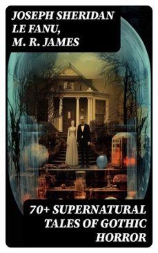70+ supernatural tales of gothic horror (ebook)-joseph sheridan le fanu-m. r. james-8596547749868