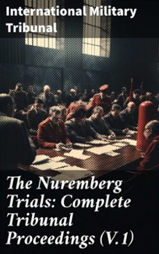 the nuremberg trials: complete tribunal proceedings (v.1) (ebook)-8596547778868
