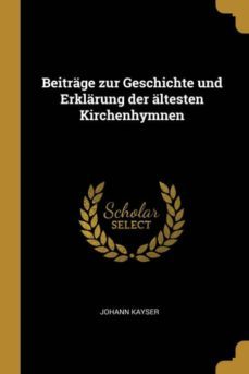 beitrage zur geschichte und erklarung der altesten kirchenhymnen-9780274078868