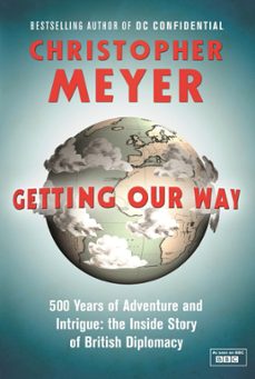 getting our way (ebook)-christopher meyer-9780297858768