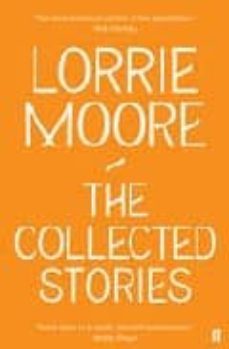collected stories of lorrie moore-lorrie moore-9780571239368