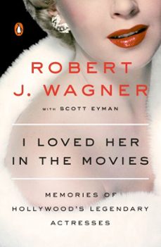 i loved her in the movies (ebook)-robert wagner-scott eyman-9780698195868