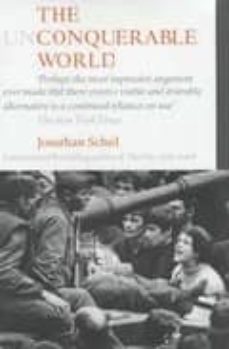 the unconquerable world: power, nonviolence and the will of the p eople-jonathan schell-9780713997668