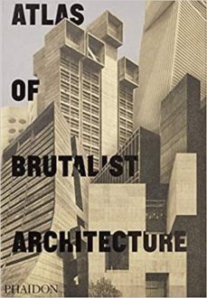 atlas of brutalist architecture-9780714875668