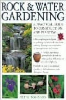 rock and water gardening: a practical guide to construction and l anting-9780754806868