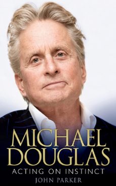 michael douglas: acting on instinct (ebook)-john parker-9780755362868