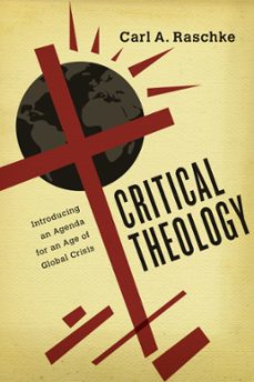 critical theology (ebook)-carl a. raschke-9780830899968