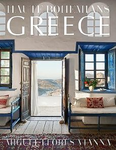 haute bohemians: greece: interiors, architecture, and landscapes-9780865654068