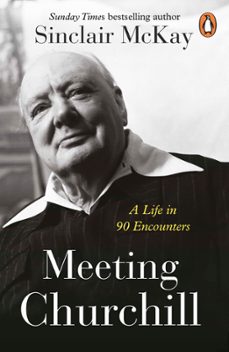 meeting churchill (ebook)-sinclair mckay-9781405962568