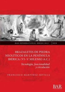brazaletes de piedra neoliticos en la peninsula iberica (vi-v milenio a.c.)-9781407316468