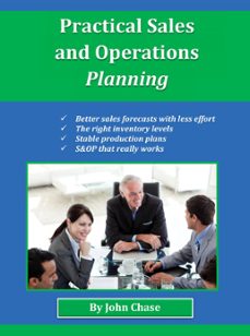 practical sales and operations planning (ebook)-john chase-9781476227368