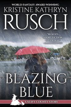 blazing blue (ebook)-kristine kathryn rusch-9781561465668