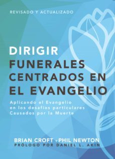 dirigir funerales centrados en el evangelio (ebook)-brian croft-phil newton-9781629462868