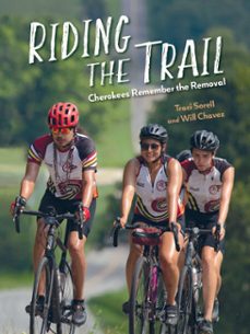 riding the trail: cherokees remember the removal (ebook)-traci sorell-will chavez-9781632899668