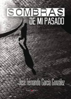 sombras de mi pasado (ebook)-jose fernando garcia gonzalez-9781635034868