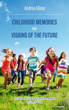 childhood memories and visions of the future (ebook)-andrea gläser-9781642686968