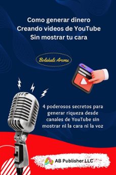 como generar dinero creando videos de youtube sin mostrar tu cara (ebook)-9781667472768