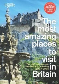 the most amazing places to visit in britain: the 1000 most unusua l, beautiful and captivating spots in britain. update 2012 (3rd revised edition)-9781780200668